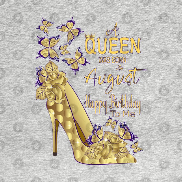 A Queen Was Born In August by Designoholic